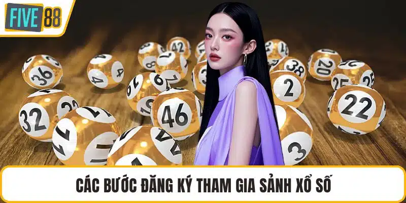 Các bước đăng ký tham gia sảnh xổ số