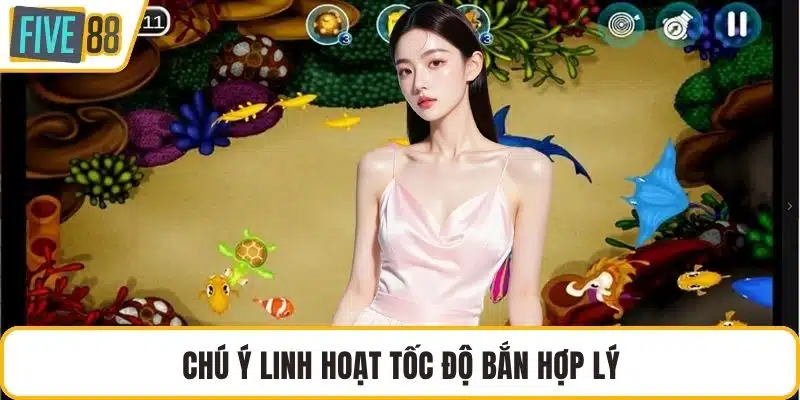 Chú ý linh hoạt tốc độ bắn hợp lý