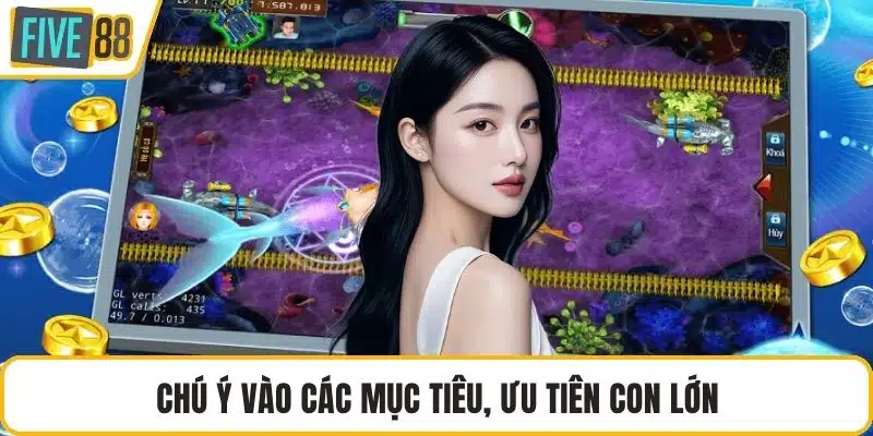 Chú ý vào các mục tiêu, ưu tiên con lớn