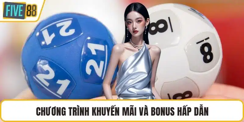 Chương trình khuyến mãi và bonus hấp dẫn