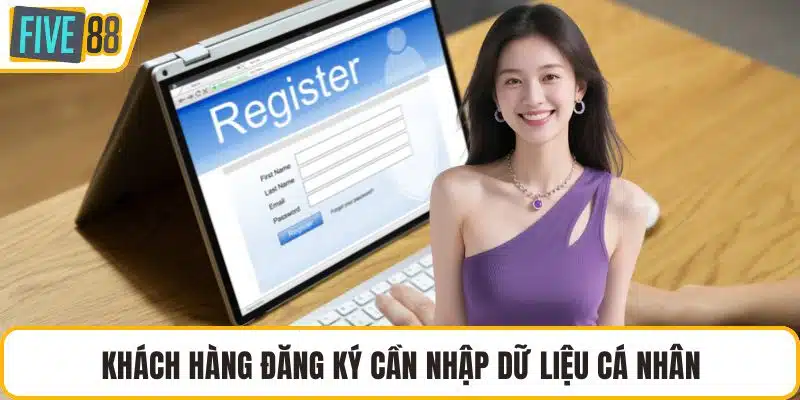 Khách hàng đăng ký cần nhập dữ liệu cá nhân
