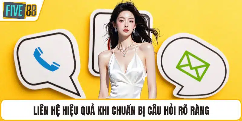 Liên hệ hiệu quả khi chuẩn bị câu hỏi rõ ràng