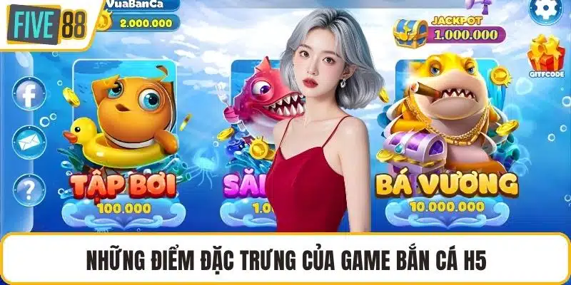 Những điểm đặc trưng của game bắn cá H5