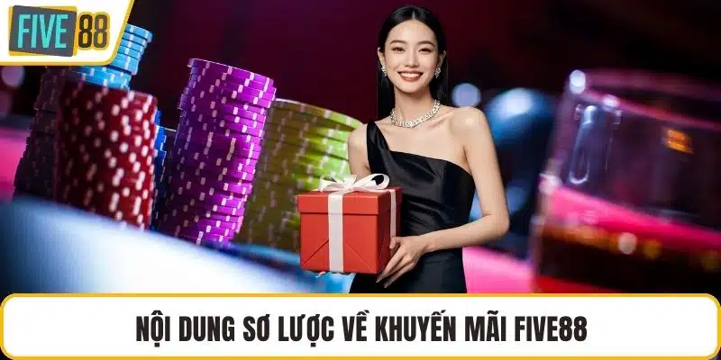 Nội dung sơ lược về khuyến mãi FIVE88