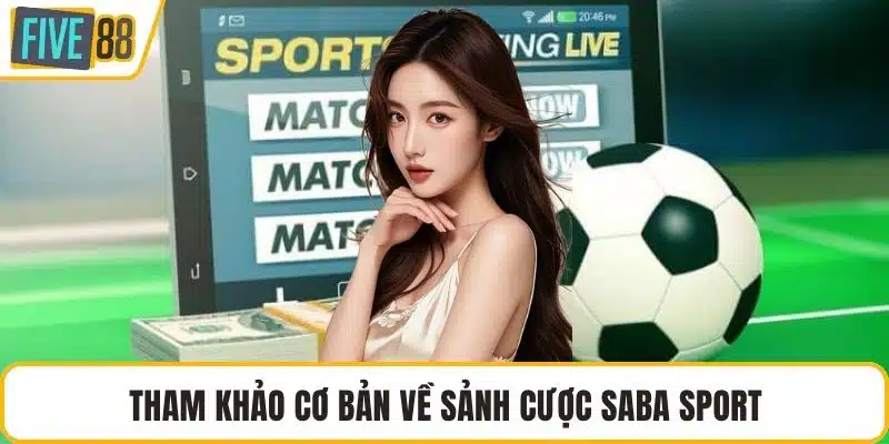 Tham khảo cơ bản về sảnh cược saba sport