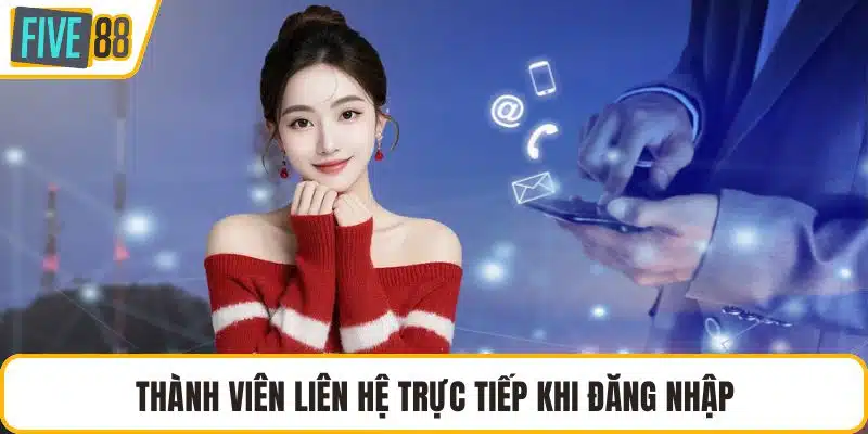 Thành viên liên hệ trực tiếp khi đăng nhập