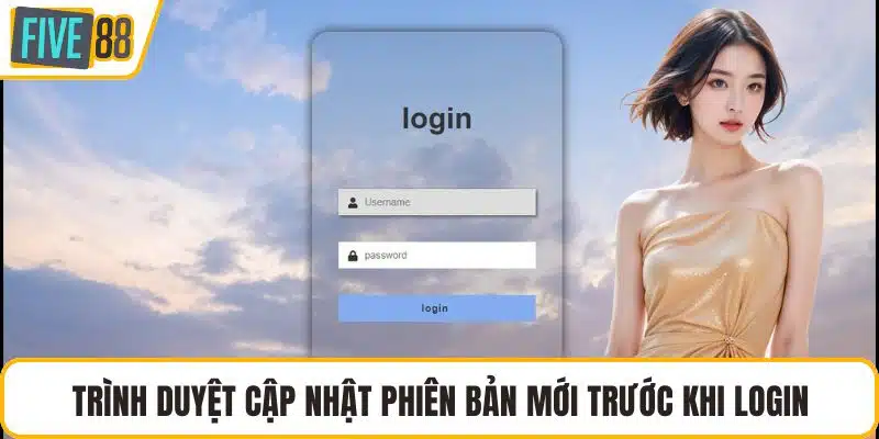 Trình duyệt cập nhật phiên bản mới trước khi login